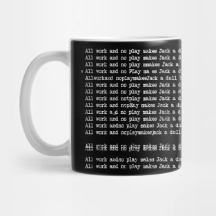 All Work And No Play Makes Jack A Dull Boy Mug